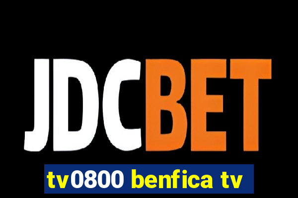 tv0800 benfica tv